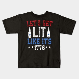 Let's Get Lit Like It's 1776 4th Of July Kids T-Shirt